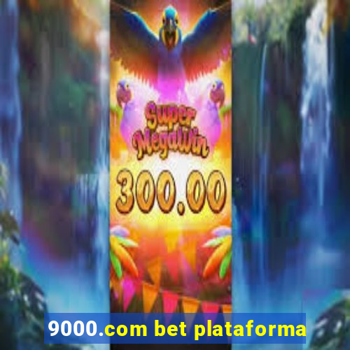 9000.com bet plataforma